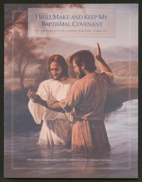 Outline for Sharing Time 2000: I Will Make and Keep My Baptismal Covenant (2000)